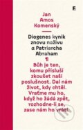Kniha: Diogenes kynik znovu naživu a Patriarcha Abraham (Jan Amos Komenský). Filosofia, 2024 Kniha: Diogenes kynik znovu naživu a Patriarcha Abraham (Jan Amos Komenský). Filosofia, 2024