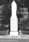Kniha: Spory o dějiny III. (Masarykův ústav AV ČR). Masarykův ústav AV ČR, 2000 Kniha: Spory o dějiny III. (Masarykův ústav AV ČR). Masarykův ústav AV ČR, 2000