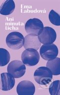 Kniha: Ani minuta ticha (Ema Labudová). Odeon CZ, 2024 Kniha: Ani minuta ticha (Ema Labudová). Odeon CZ, 2024