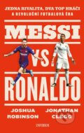 Kniha: Messi vs. Ronaldo (Jonathan Robinson a Joshua Clegg). Universum, 2024 Kniha: Messi vs. Ronaldo (Jonathan Robinson a Joshua Clegg). Universum, 2024