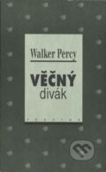 Kniha: Věčný divák (Walker Percy). Prostor, 2000 Kniha: Věčný divák (Walker Percy). Prostor, 2000