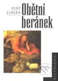 Kniha: Obětní beránek (René Girard). Nakladatelství Lidové noviny, 1997 Kniha: Obětní beránek (René Girard). Nakladatelství Lidové noviny, 1997