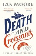 Kniha: Death and Croissants (Ian Moore). Duckworth Overlook, 2022 Kniha: Death and Croissants (Ian Moore). Duckworth Overlook, 2022