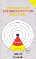 Kniha: Interpretace scénografického prostoru (Albert Pražák). ISV, 2005 Kniha: Interpretace scénografického prostoru (Albert Pražák). ISV, 2005