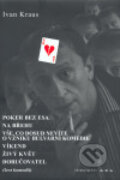 Kniha: Poker bez esa (Ivan Kraus). Větrné mlýny, 2007 Kniha: Poker bez esa (Ivan Kraus). Větrné mlýny, 2007