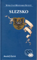 Kniha: Slezsko - stručná historie států (Rudolf Žáček). Libri, 2005 Kniha: Slezsko - stručná historie států (Rudolf Žáček). Libri, 2005