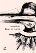 Kniha: Jsem tu doma (Tomáš Šidlo). Togga, 2024 Kniha: Jsem tu doma (Tomáš Šidlo). Togga, 2024