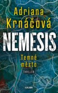 Kniha: Nemesis: Temné město (Adriana Krnáčová). Kalibr, 2024 Kniha: Nemesis: Temné město (Adriana Krnáčová). Kalibr, 2024