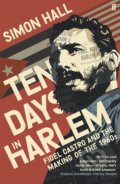 Kniha: Ten Days In Harlem (Simon Hall). Faber and Faber, 2021 Kniha: Ten Days In Harlem (Simon Hall). Faber and Faber, 2021