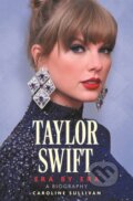 Kniha: Taylor Swift: Era by Era (Caroline Sullivan). Michael O'Mara Books Ltd, 2024 Kniha: Taylor Swift: Era by Era (Caroline Sullivan). Michael O'Mara Books Ltd, 2024