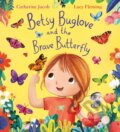 Kniha: Betsy Buglove and the Brave Butterfly (Catherine Jacob). Scholastic, 2024 Kniha: Betsy Buglove and the Brave Butterfly (Catherine Jacob). Scholastic, 2024