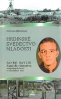 Kniha: Hrdinské svedectvo mladosti (Helena Sláviková). Lúč, 2024 Kniha: Hrdinské svedectvo mladosti (Helena Sláviková). Lúč, 2024