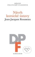 Kniha: Návrh korsické ústavy (Jean-Jacques Rousseau). Karolinum, 2024 Kniha: Návrh korsické ústavy (Jean-Jacques Rousseau). Karolinum, 2024