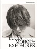 Kniha: Lucia Moholy: Exposures (Jordan Troeller). Kunsthalle Praha, 2024 Kniha: Lucia Moholy: Exposures (Jordan Troeller). Kunsthalle Praha, 2024