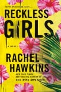 Reckless Girls - Rachel Hawkins, St. Martin´s Press, 2022