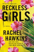 Kniha: Reckless Girls (Rachel Hawkins). St. Martin´s Press, 2022 Kniha: Reckless Girls (Rachel Hawkins). St. Martin´s Press, 2022