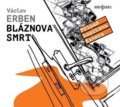 Audiokniha: Bláznova smrt (Václav Erben). Radioservis, 2024 Audiokniha: Bláznova smrt (Václav Erben). Radioservis, 2024