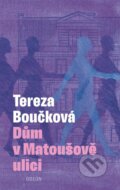 Kniha: Dům v Matoušově ulici (Tereza Boučková). Odeon CZ, 2024 Kniha: Dům v Matoušově ulici (Tereza Boučková). Odeon CZ, 2024