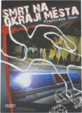 Kniha: Smrt na okraji města (František Uher). Nava, 2008 Kniha: Smrt na okraji města (František Uher). Nava, 2008