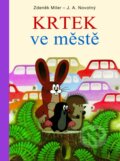 Kniha: Krtek ve městě (J.A. Novotný a Zdeněk Miler). Albatros CZ, 2017 Kniha: Krtek ve městě (J.A. Novotný a Zdeněk Miler). Albatros CZ, 2017