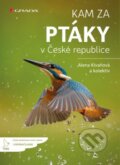 Kniha: Kam za ptáky v České republice (Alena Klvaňová a kolektiv). Grada, 2016 Kniha: Kam za ptáky v České republice (Alena Klvaňová a kolektiv). Grada, 2016
