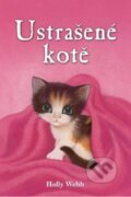 Kniha: Ustrašené kotě (Holly Webb). Nava, 2016 Kniha: Ustrašené kotě (Holly Webb). Nava, 2016