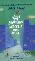 Kniha: Úžasná cesta Barnabyho Brocketa okolo sveta (John Boyne). Slovart, 2016 Kniha: Úžasná cesta Barnabyho Brocketa okolo sveta (John Boyne). Slovart, 2016