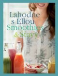 Kniha: Lahodne s Ellou: Smoothies a šťavy (Ella Mills a Ella Woodward). Tatran, 2017 Kniha: Lahodne s Ellou: Smoothies a šťavy (Ella Mills a Ella Woodward). Tatran, 2017