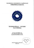 Kniha: Technológia I. (Autorský kolektiv). Technická univerzita v Košiciach, 2016 Kniha: Technológia I. (Autorský kolektiv). Technická univerzita v Košiciach, 2016