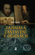 Kniha: Zajímavá zastavení v dějinách (Jan Bauer). Petrklíč, 2016 Kniha: Zajímavá zastavení v dějinách (Jan Bauer). Petrklíč, 2016