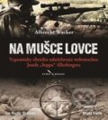 Audiokniha: Na mušce lovce (CD) (Albrecht Wacker). Mladá fronta, 2016 Audiokniha: Na mušce lovce (CD) (Albrecht Wacker). Mladá fronta, 2016