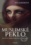 Kniha: Muslimské peklo (Iva Karlíková). Daranus, 2016 Kniha: Muslimské peklo (Iva Karlíková). Daranus, 2016