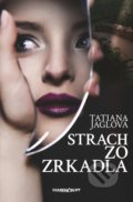 Kniha: Strach zo zrkadla (Tatiana Jaglová). Marenčin PT, 2016 Kniha: Strach zo zrkadla (Tatiana Jaglová). Marenčin PT, 2016