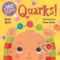 Kniha: Baby Loves Quarks! (Irene Chan a Ruth Spiro). Random House, 2016 Kniha: Baby Loves Quarks! (Irene Chan a Ruth Spiro). Random House, 2016