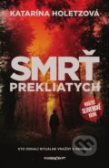 Kniha: Smrť prekliatych (Katarína Holetzová). Marenčin PT, 2016 Kniha: Smrť prekliatych (Katarína Holetzová). Marenčin PT, 2016