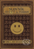Kniha: Slovník štěstí a pohody (Václav Budinský). Rebellion, 2016 Kniha: Slovník štěstí a pohody (Václav Budinský). Rebellion, 2016
