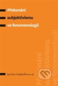 Kniha: Překonání subjektivismu ve fenomenologii (Jan Frei). Pavel Mervart, 2016 Kniha: Překonání subjektivismu ve fenomenologii (Jan Frei). Pavel Mervart, 2016