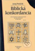 Kniha: Biblická konkordancia (Juraj Potúček). Slovenská biblická spoločnosť, 2016 Kniha: Biblická konkordancia (Juraj Potúček). Slovenská biblická spoločnosť, 2016