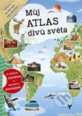 Kniha: Můj atlas divů světa (INFOA). INFOA, 2017 Kniha: Můj atlas divů světa (INFOA). INFOA, 2017