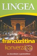 Kniha: Francúzština - konverzácia (Lingea). Lingea, 2016 Kniha: Francúzština - konverzácia (Lingea). Lingea, 2016