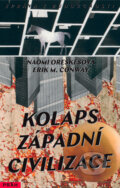 Kniha: Kolaps západní civilizace (Eric M. Conway a Naomi Oreskes). Práh, 2016 Kniha: Kolaps západní civilizace (Eric M. Conway a Naomi Oreskes). Práh, 2016