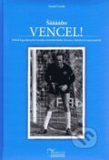 Kniha: Šaaaaaňo Vencel! (Tomáš Černák). SPORT legal, 2016 Kniha: Šaaaaaňo Vencel! (Tomáš Černák). SPORT legal, 2016