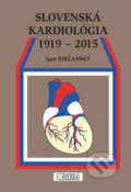 Kniha: Slovenská kardiológia 1919 - 2015 (Igor Riečanský). Herba, 2016 Kniha: Slovenská kardiológia 1919 - 2015 (Igor Riečanský). Herba, 2016