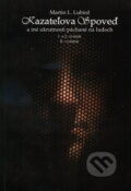 Kniha: Kazateľova spoveď a iné ukrutnosti páchané na ľuďoch (1. a 2. zväzok) (Martin L. Lubird). Komprint, 2009 Kniha: Kazateľova spoveď a iné ukrutnosti páchané na ľuďoch (1. a 2. zväzok) (Martin L. Lubird). Komprint, 2009