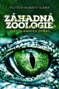 Kniha: Záhadná zoologie (Vojtěch Alberto Sláma), 2016 Kniha: Záhadná zoologie (Vojtěch Alberto Sláma), 2016