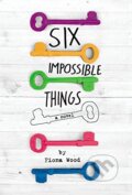 Kniha: Six Impossible Things (Fiona Wood). Poppy Books, 2016 Kniha: Six Impossible Things (Fiona Wood). Poppy Books, 2016