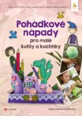 Kniha: Pohádkové nápady pro malé kutily a kuchtíky (Hana Čechová Šimková). CPRESS, 2016 Kniha: Pohádkové nápady pro malé kutily a kuchtíky (Hana Čechová Šimková). CPRESS, 2016