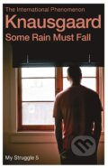 Kniha: Some Rain Must Fall (Karl Ove Knausgard). Vintage, 2016 Kniha: Some Rain Must Fall (Karl Ove Knausgard). Vintage, 2016