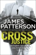 Kniha: Cross Justice (James Patterson). Arrow Books, 2016 Kniha: Cross Justice (James Patterson). Arrow Books, 2016