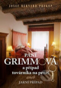 Kniha: Paní Grimmová a případ továrníka na penzi (Josef Bernard Prokop). Fortuna Libri ČR, 2016 Kniha: Paní Grimmová a případ továrníka na penzi (Josef Bernard Prokop). Fortuna Libri ČR, 2016